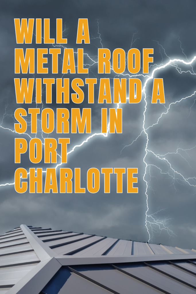metal roof withstand a storm in Port Charlotte